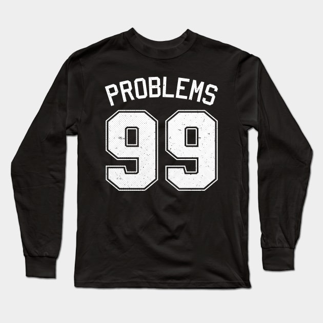 99 Problems Jersey Long Sleeve T-Shirt by ExtraMedium